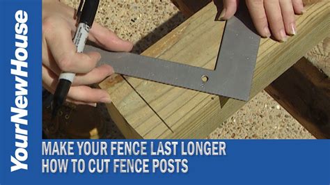 How to Cut Fence Posts the Right Way .